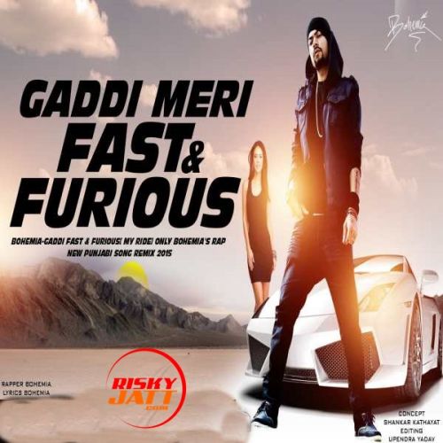 Gaddi Meri Fast And Furious Bohemia Mp3 Song Free Download