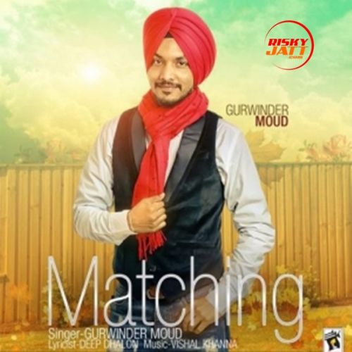 Matching Gurwinder Moud Mp3 Song Free Download