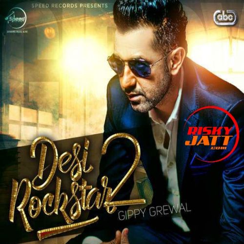 Desi Rockstar 2 Gippy Grewal, Jatinder Shah and others... full album mp3 songs download