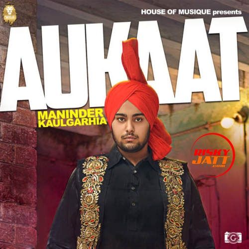 Aukaat Maninder Kaulgarhia Mp3 Song Free Download