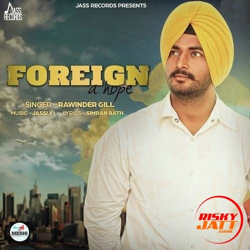 Foreign A Hope Rawinder Gill Mp3 Song Free Download