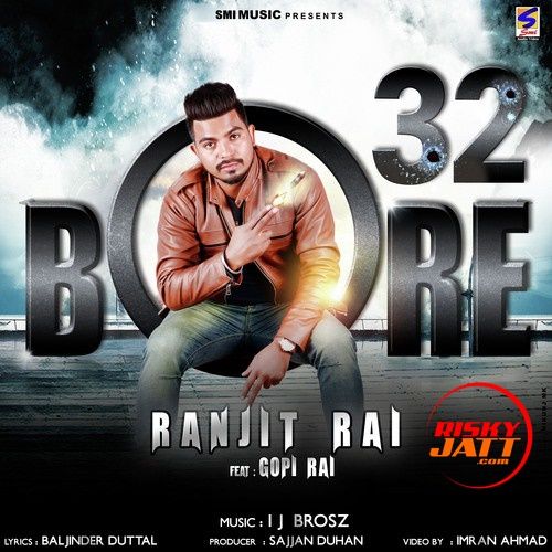 32 Bore Ranjit Rai, Gopi Rai Mp3 Song Free Download