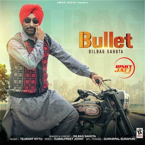 Bullet Dilbag Sahota Mp3 Song Free Download