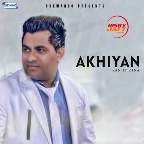 Akhiyan Ranjit Rana, Prince Ghuman Mp3 Song Free Download