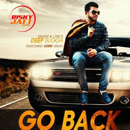 Go Back Deep Bugga Mp3 Song Free Download