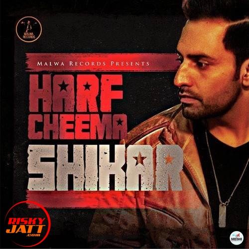 Shikar Harf Cheema Mp3 Song Free Download