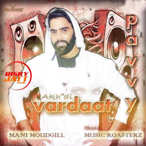 Akh Di Vardaat Pavvy Mp3 Song Free Download