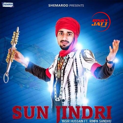 Sun Jindri Rimpa Sandhu, Yasir Hussain Mp3 Song Free Download