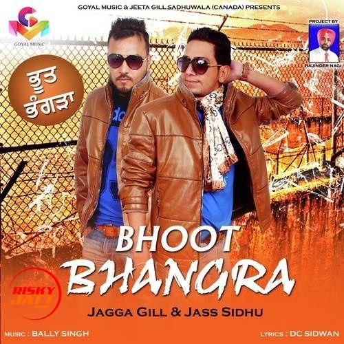 Bhoot Bhangra Jagga Gill, Jass Sidhu Mp3 Song Free Download