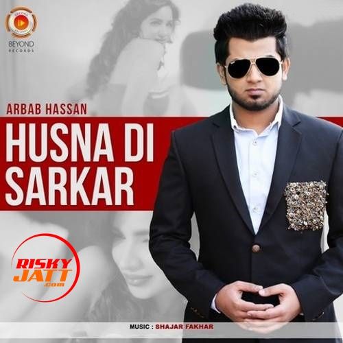 Husna Di Sarkar Arbab Hassan Mp3 Song Free Download