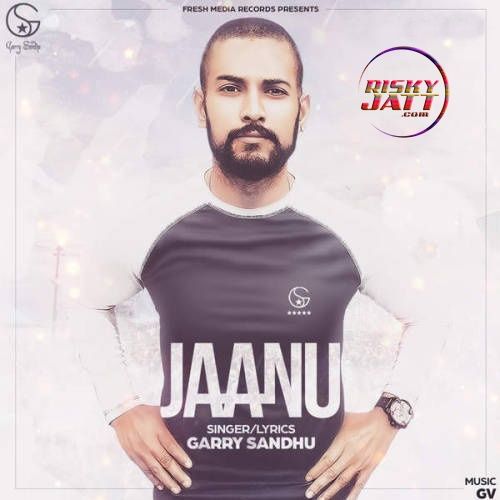 Jaanu Garry Sandhu Mp3 Song Free Download