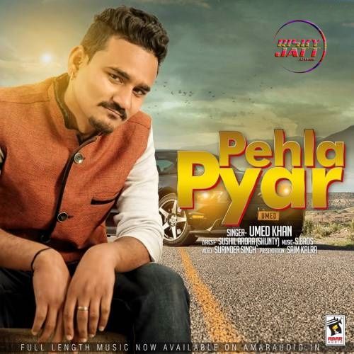 Pehla Pyar Umed Khan Mp3 Song Free Download