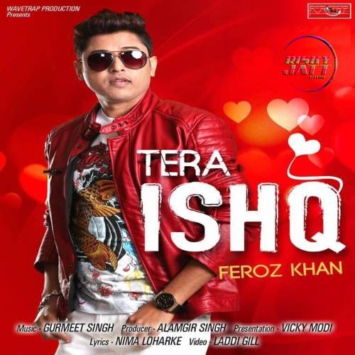 Tera Ishq Feroz Khan Mp3 Song Free Download