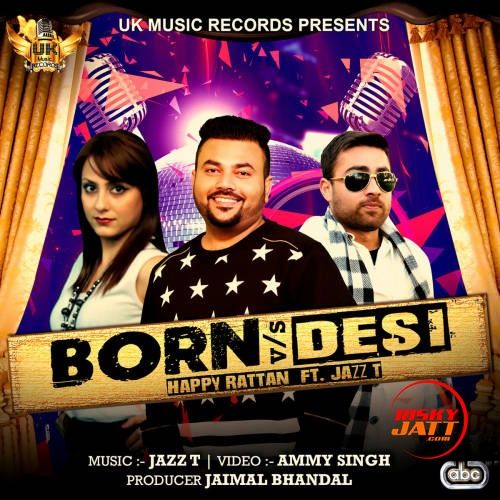 Born vs Desi Happy Rattan, Jazz Tuli Mp3 Song Free Download