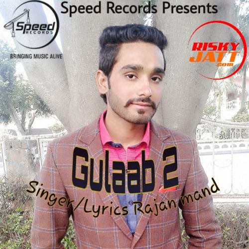 Gulaab 2 Rajan Mand Mp3 Song Free Download