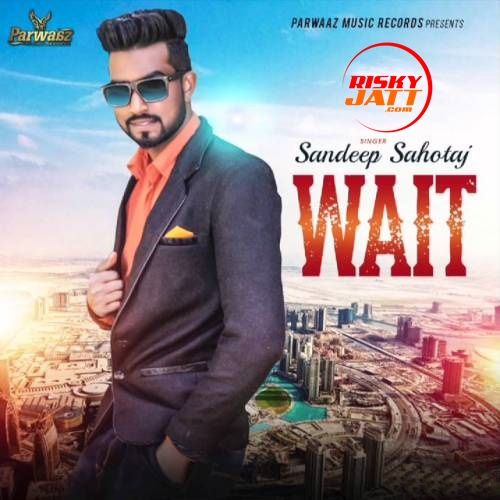 Wait Sandeep Sahotaj Mp3 Song Free Download