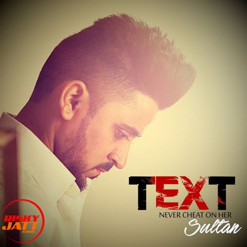 Text - Never Cheat on Her Sultan Mp3 Song Free Download