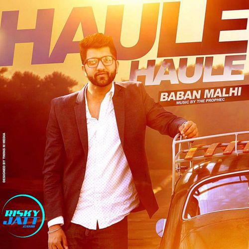 Haule Haule Baban Malhi Mp3 Song Free Download