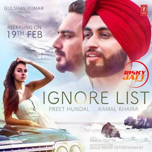 Ignore List Preet Hundal,  Kamal Khaira Mp3 Song Free Download