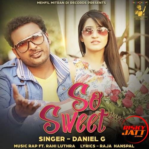 So Sweet Daniel G, Rahi Luthra Mp3 Song Free Download