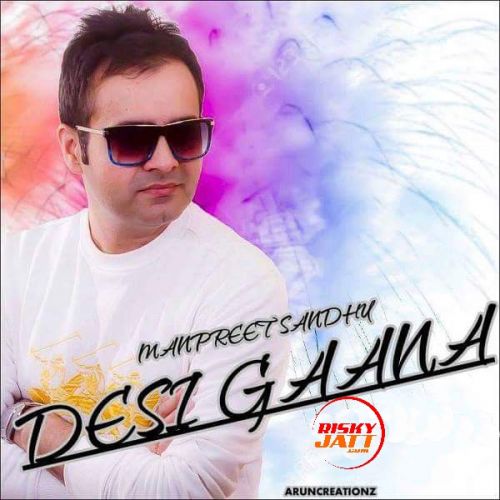 Desi Gaana Manpreet Sandhu Mp3 Song Free Download