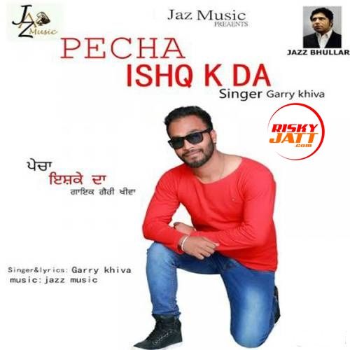 Pecha Ishq K Da Garry Khiva Mp3 Song Free Download