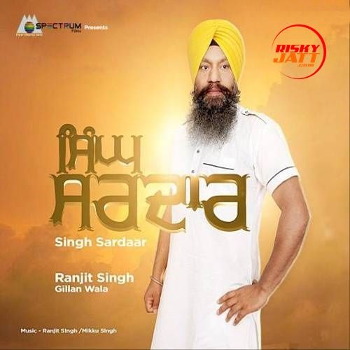 Singh Sardar Ranjit Singh Gillan Wala Mp3 Song Free Download