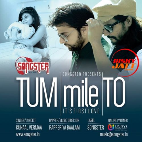 Tum Mille To Kunaal Vermaa, Repperiya Baalam Mp3 Song Free Download