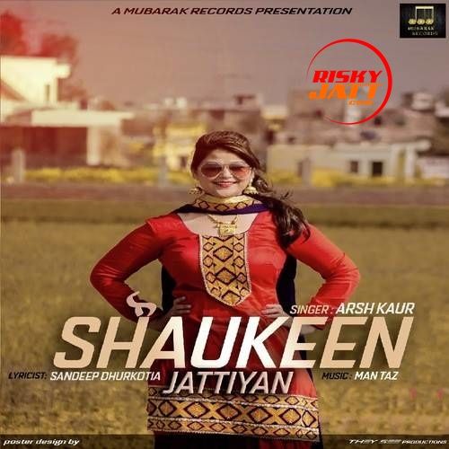 Shaukeen Jattiyan Arsh Kaur Mp3 Song Free Download