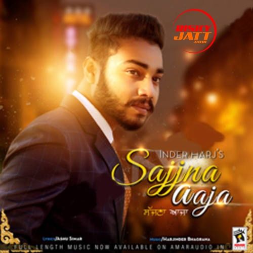 Sajjna Aaja Inder Harj Mp3 Song Free Download