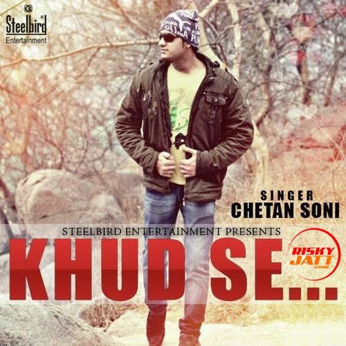 Khud Se Chetan Soni Mp3 Song Free Download