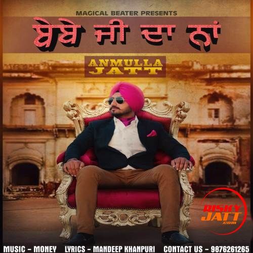 Bebe Ji Da Naa Anmulla Jatt Mp3 Song Free Download