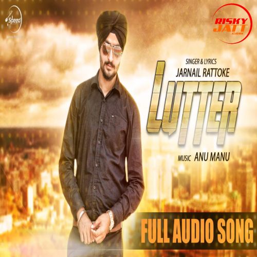 Lutter Jarnail Rattoke Mp3 Song Free Download