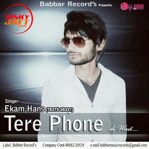 Tere Phone Di Wait Ekam Hans Mp3 Song Free Download