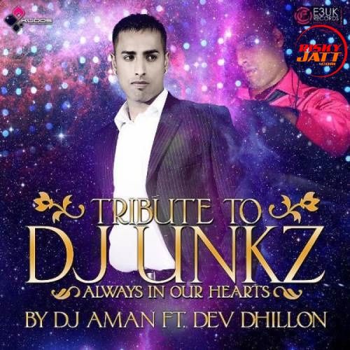 DJ Unkz (Tribute) Dj Aman, Dev Dhillon Mp3 Song Free Download