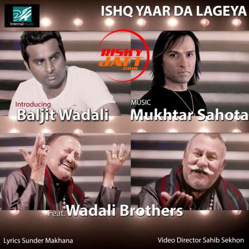 Ishq Yaar Da Lageya Mukhtar Sahota, Baljit Wadali Mp3 Song Free Download