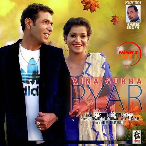 Aina Gurha Pyar DP. Shan, Raman Sandhu Mp3 Song Free Download