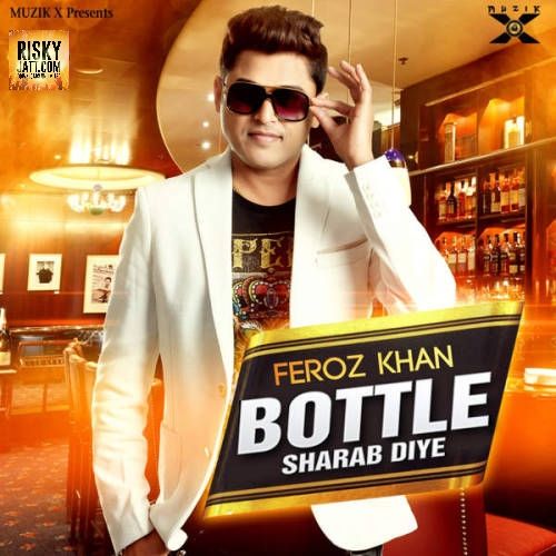 Bottle Sharab Diye Feroz Khan Mp3 Song Free Download