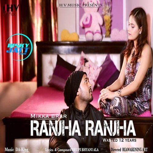 Ranjha Ranjha Mikka Brar Mp3 Song Free Download