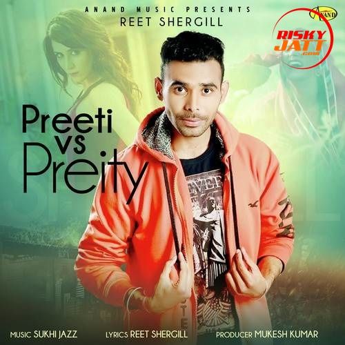 Preeti vs Preity Reet Shergill Mp3 Song Free Download