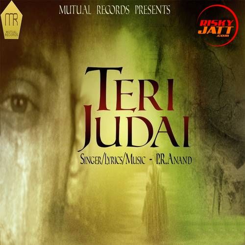 Teri Judai P.R. Anand Mp3 Song Free Download