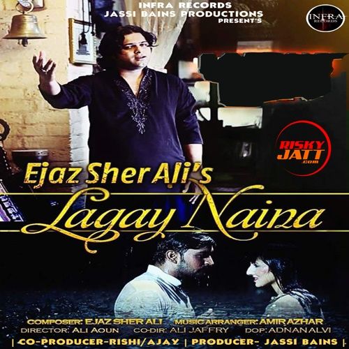 Lagay Naina Ejaz Sher Ali Mp3 Song Free Download