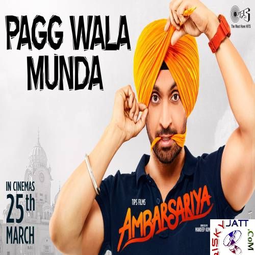 Pagg Wala Munda (Ambarsariya) Diljit Dosanjh, Tarannum Malik Mp3 Song Free Download
