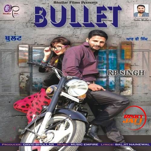 Bullet RB Sngh Mp3 Song Free Download