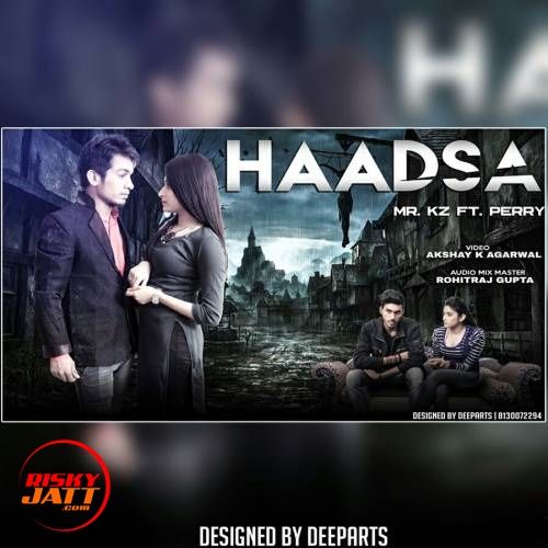 Haadsa Mr. Kz, Perry Mp3 Song Free Download
