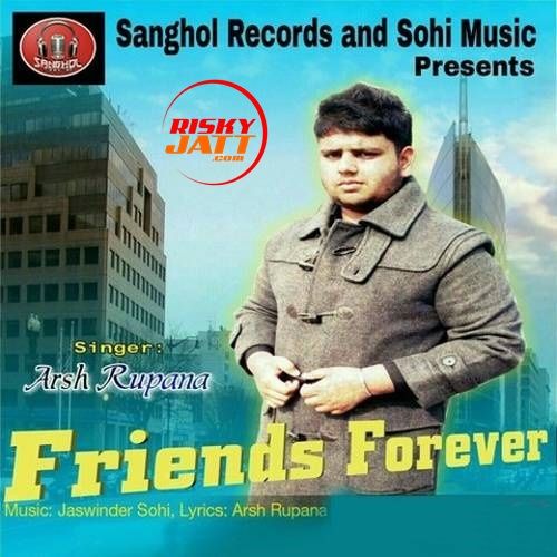 Friends Forever Arsh Rupana Mp3 Song Free Download