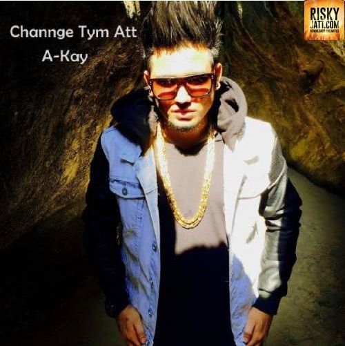 Channge Time Att A Kay Mp3 Song Free Download