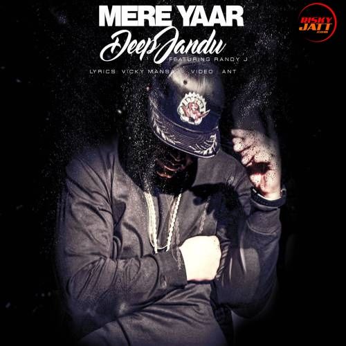 Mere Yaar Deep Jandu, Randy J Mp3 Song Free Download