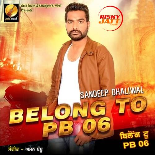 Belong To PB06 Sandeep Dhaliwal Mp3 Song Free Download