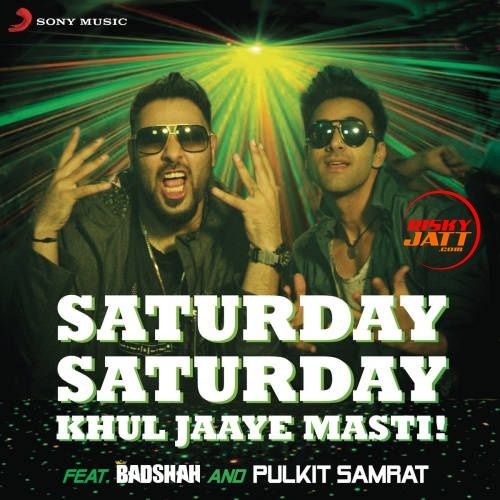 Saturday Saturday (Khul Jaaye Masti) Badshah and Arjun Kanungo full album mp3 songs download